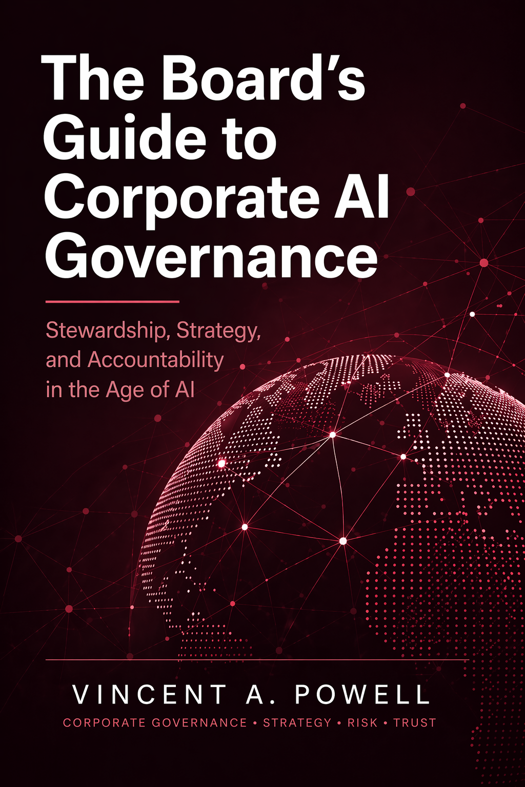 Cover of The Board's Guide to Corporate AI Governance by Vincent A. Powell